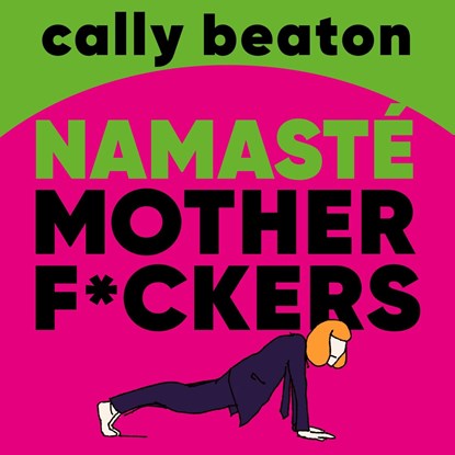 Namasté motherf*ckers, Cally Beaton - Luisterboek MP3 - 9789043939973