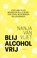Blij alcohol vrij, Nanja van Vliet - Paperback - 9789043940160