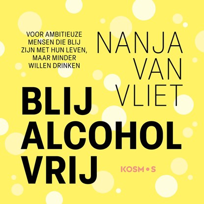 Blij alcohol vrij, Nanja van Vliet - Luisterboek MP3 - 9789043940184