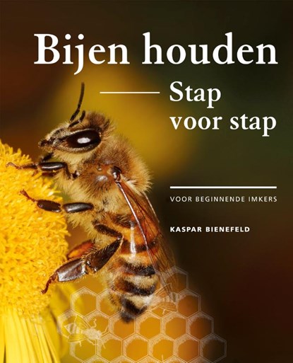 Bijen houden stap voor stap, Kaspar Bienefeld - Paperback - 9789043940863