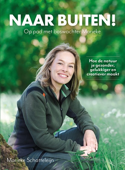Naar buiten! Op pad met boswachter Marieke, Marieke Schatteleijn - Ebook - 9789043941365
