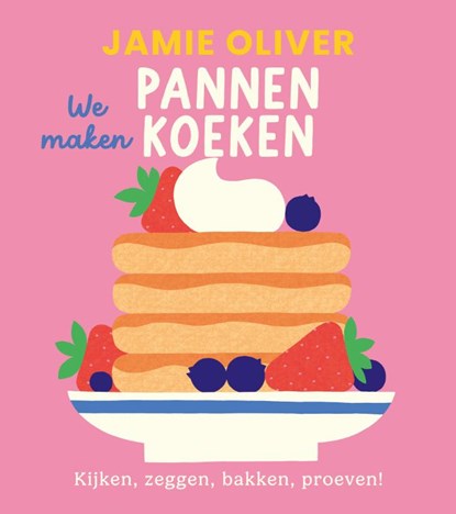 We maken pannenkoeken, Jamie Oliver - Gebonden - 9789043941785