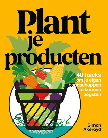 Plant je producten, Simon Akeroyd - Gebonden - 9789043942447