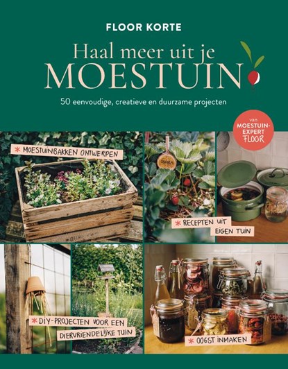 Haal meer uit je moestuin, Floor Korte - Gebonden - 9789043942454