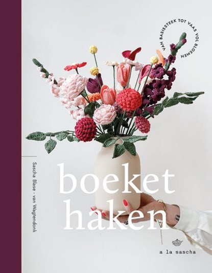 Boeket haken, Sascha Blase-Van Wagtendonk - Gebonden - 9789043943222