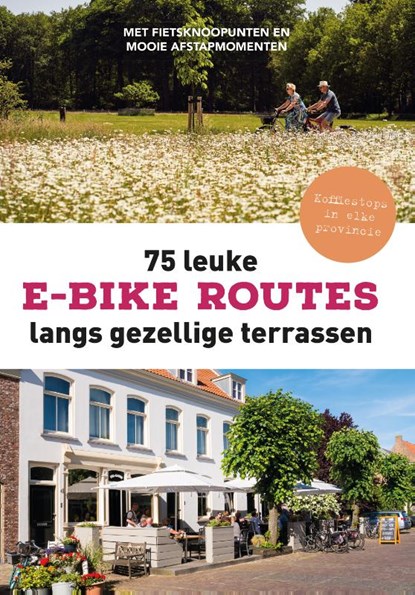75 leuke e-bike routes langs gezellige terrassen, Fietsnetwerk.nl - Paperback - 9789043943321