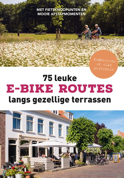 75 leuke e-bike routes langs gezellige terrassen, Fietsnetwerk.nl - Ebook EPUB - 9789043943338