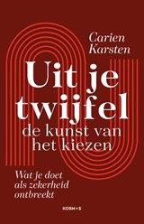 Uit je twijfel: de kunst van kiezen - Carien Karsten - 9789043943468