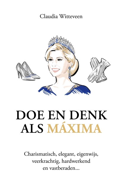 Doe en denk als Máxima, Claudia Witteveen - Ebook - 9789043943871