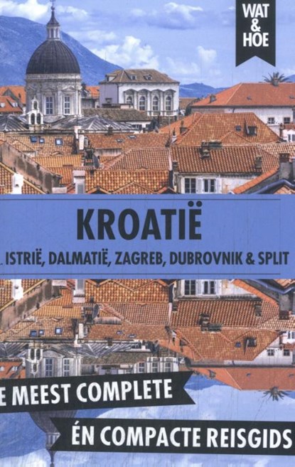 Kroatië, Wat & Hoe reisgids - Paperback - 9789043944182