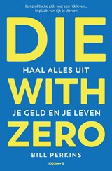 Die With Zero - Bill Perkins - 9789043944373