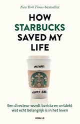 How Starbucks Saved My Life - Nederlandse editie - Michael Gates Gill - 9789043944397