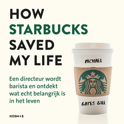How Starbucks saved my life - Nederlandse editie, Michael Gates Gill - Luisterboek MP3 - 9789043944410