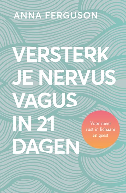 Versterk je nervus vagus in 21 dagen, Anna Ferguson - Ebook EPUB - 9789043945226
