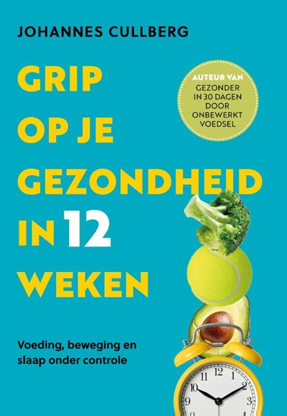 Grip op je gezondheid in 12 weken, Johannes Cullberg - Paperback - 9789043946872