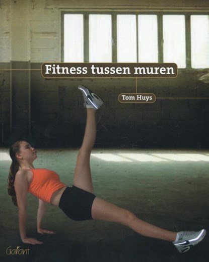 Fitness tussen muren, Tom Huys - Paperback - 9789044115956