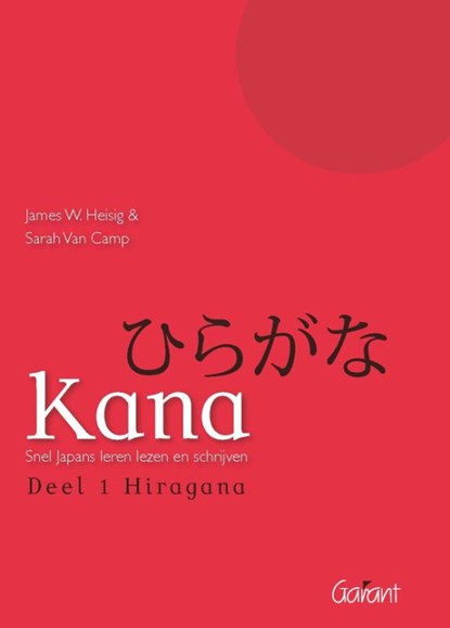 Kana 1 Hiragana 2 Katakana, James W. Heisig ; Sarah Van Camp - Paperback - 9789044124248