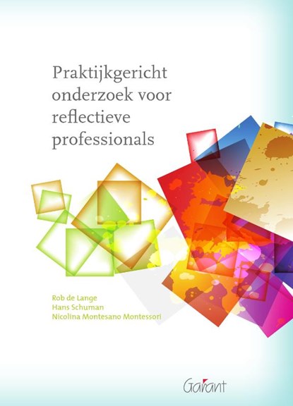 Praktijkgericht onderzoek voor reflectieve professionals, Rob de Lange ; Hans Schuman ; Nicolina Montesano Montessori - Paperback - 9789044125344