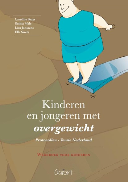 Kinderen en jongeren met overgewicht - Protocollen - Versie Nederland, Caroline Braet ; Saskia Mels ; Lien Joossens - Paperback - 9789044125474