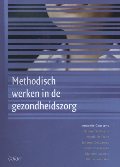 Methodisch werken in de gezondheidszorg, Annemie Coussens ; Sabine de Bruyne ; Veerle de Frène ; Johanna Descamps - Paperback - 9789044128192