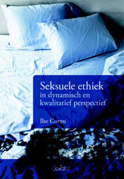Seksuele ethiek in dynamisch en kwalitatief perspectief, Ilse Cornu - Paperback - 9789044129052