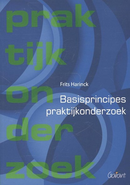 Basisprincipes praktijkonderzoek, Frits Harinck - Paperback - 9789044130690