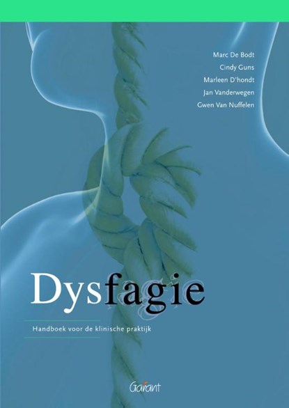 Dysfagie, Marc de Bodt ; Cindy Guns ; Marleen D'Hondt ; Jan Vanderwegen ; Gwen van Nuffelen - Paperback - 9789044131017