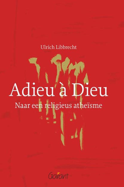 Adieu a Dieu. Naar een religieus atheisme, Ulrich Libbrecht - Paperback - 9789044131345