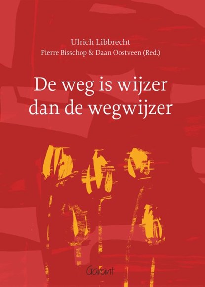 De weg is wijzer dan de wegwijzer, Ulrich Libbrecht ; Pierre Bisschop ; Daan Oostveen - Paperback - 9789044132892