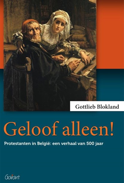 Geloof alleen!, Gottlieb Blokland - Paperback - 9789044133981
