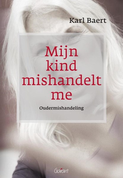 Mijn kind mishandelt me, Karel Baert - Paperback - 9789044134056