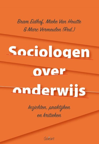 Sociologen over onderwijs. Inzichten, praktijken en kritieken, Bram Eidhof ; Mieke Van Houtte ; Marc Vermeulen - Paperback - 9789044134490