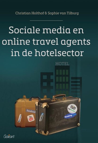 Sociale media en online travel agents in de hotelsector, Christian Holthof ; Sophie van Tilburg - Paperback - 9789044134933
