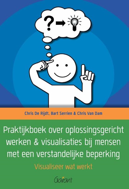 Praktijkboek over oplossingsgericht werken & visualisaties bij mensen met een verstandelijke beperking, Chris De Rijdt ; Chris Van Dam - Paperback - 9789044135220