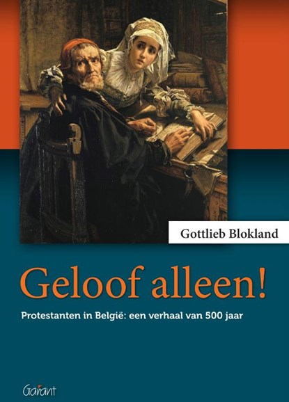 Geloof alleen!, Gottlieb Blokland - Paperback - 9789044135350