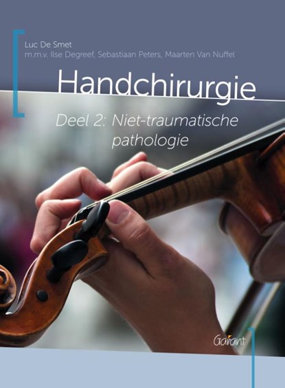 Handchirurgie Deel 2: Niet-traumatische pathologie, Luc De Smet ; Ilse Degreef ; Sebastiaan Peters ; Maarten Van Nuffel - Gebonden - 9789044135428