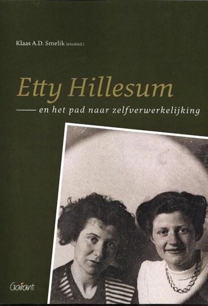 Etty Hillesum en het pad naar zelfverwerkelijking, Klaas A.D. Smelik ; Julie Benschop ; Lotte Bergen ; Marja Clement ; Meins G.S. Coetsier ; Gerrit van Oord ; Jurjen Wiersma - Paperback - 9789044135671