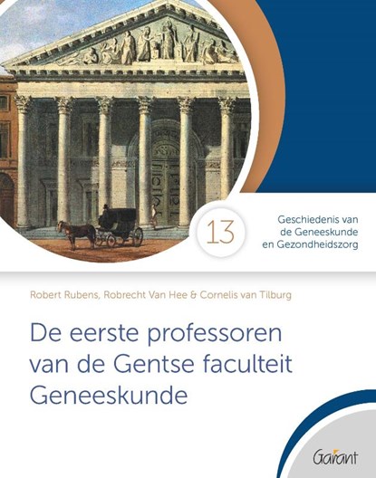 De eerste professoren van de Gentse faculteit Geneeskunde, Robert Rubens ; Cornelis van Tilburg ; Robrecht van Hee - Paperback - 9789044137279