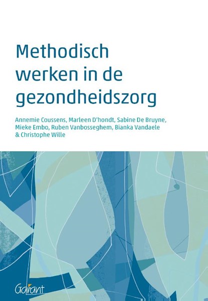 Methodisch werken in de gezondheidszorg, Annemie Cousssens ; Marleen D'Hondt ; Sabine De Bruyne ; Mieke Embo ; Ruben Vanbosseghem ; Bianka Vandaele ; Christophe Wille - Paperback - 9789044137514