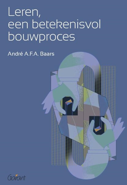 Leren, een betekenisvol bouwproces, André A.F.A. Baars - Paperback - 9789044138085