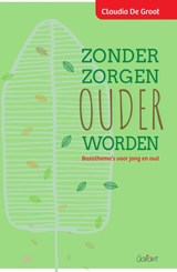 Zonder zorgen ouder worden - Claudia de Groot - 9789044138511