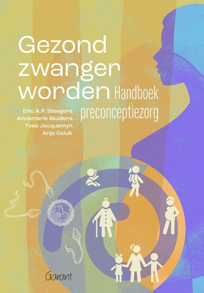 Gezond zwanger worden, Eric A.P. Steegers ; Annemarie Mulders ; Yves Jacquemyn ; Anjo Geluk - Gebonden - 9789044139389