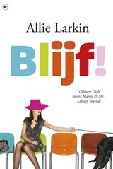 Blijf! - LARKIN, Allie - 9789044330724