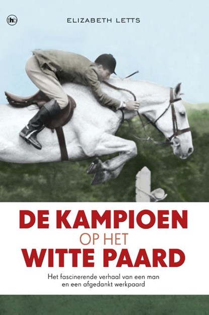 De kampioen op het witte paard, Elizabeth Letts - Paperback - 9789044336009