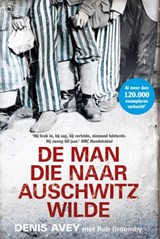 De man die naar Auschwitz wilde - Denis Avey ; Rob Broomby - 9789044344233