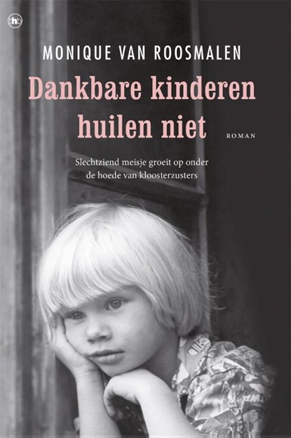 Dankbare kinderen huilen niet, Monique van Roosmalen - Paperback - 9789044344721