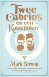 Twee cabrio's en een kalasjnikov - Mark Stroop - 9789044347364
