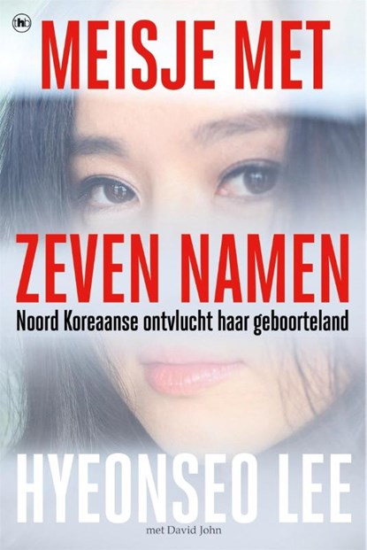 Meisje met zeven namen, Hyeonseo Lee ; David John ; Marjet Schumacher - Paperback - 9789044354607