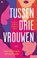 Tussen drie vrouwen, Yvanka van der Zwaan ; Emily Reekers ; Naïma - Paperback - 9789044363401
