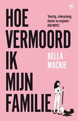 Hoe vermoord ik mijn familie? - Bella Mackie - 9789044366587